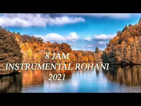 8 Jam Instrumental Rohani Menyejukkan 2021