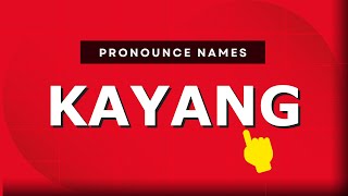 How to pronounce Kayang