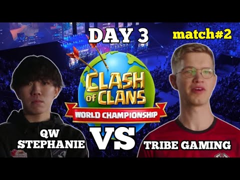 QW STEPHANIE VS TRIBE GAMING | CLASH WORLD CHAMPIONSHIP DAY 3 MATCH 2 CLASH OF CLANS TOUR 2022