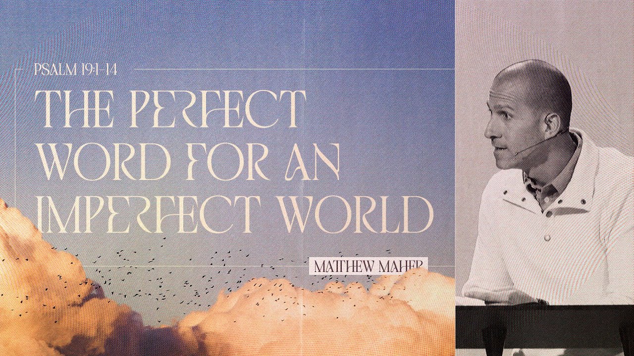 Psalm 19: The Perfect Word For An Imperfect World | Matthew Maher