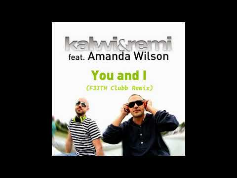 Kalwi & Remi feat.  Amanda Wilson - You & I (F3ITH Club Remix)