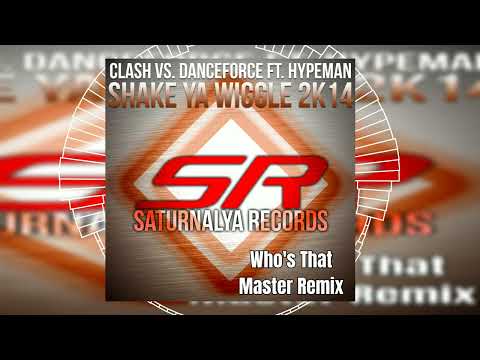 Clash vs. Danceforce feat. Hypeman - Shake Ya Wiggle 2K14 (Who's That Master Remix) // SATURNALYA //