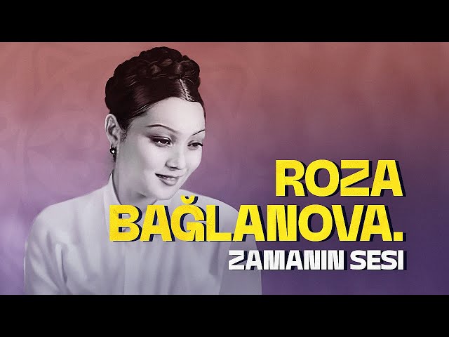Roza Bağlanova. Zamanın sesi