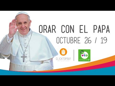 Click To Pray, Orar con el Papa Francisco hoy octubre 26 2019 - Tele VID