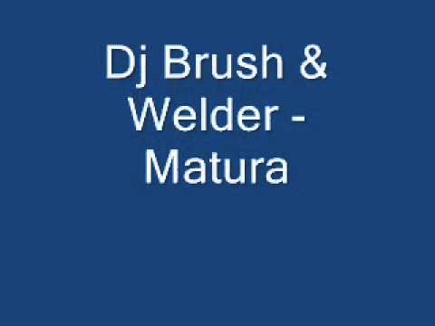 Dj Brush & Welder - Matura