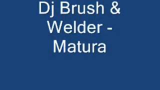 Dj Brush & Welder - Matura