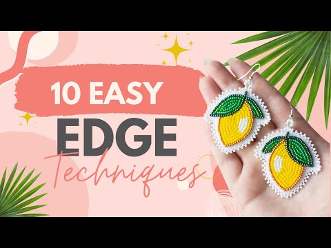10 Easy Beaded Edge Techniques | Beadwork Tutorials