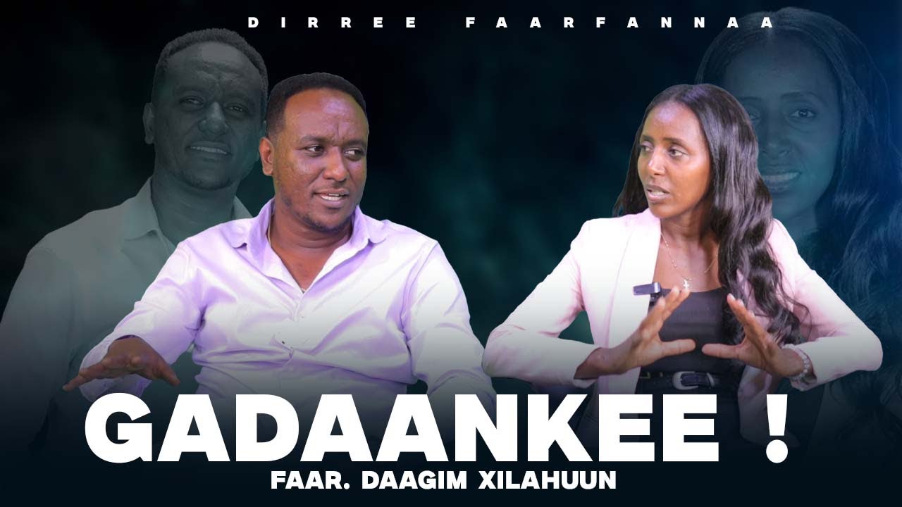GadaanKee !  Faar. Daagim Xilahuun - Dirree Faarfannaa