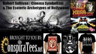 Robert Sullivan | Cinema Symbolism & The Esoteric Archetypes of Hollywood