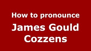 How to pronounce James Gould Cozzens