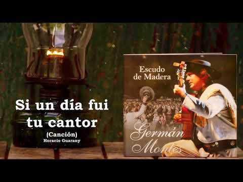 Si un día fui tu cantor (Canción) - Germán Montes Cantor Criollo