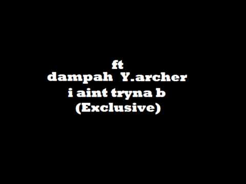 dampah ft young archer i aint tryna be