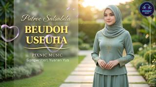 Download lagu BEUDOH USEUHA - Lagu Aceh Dea Fauzia (Cipt. Yusran Yus) | Cover Putroe Salsabila 2026 mp3