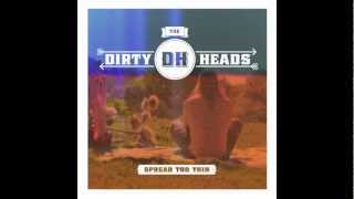 Spread Too Thin - The Dirty Heads