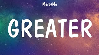 Greater - MercyMe (Lyrics) - Touch The Sky, Shoulders, I Need You Now