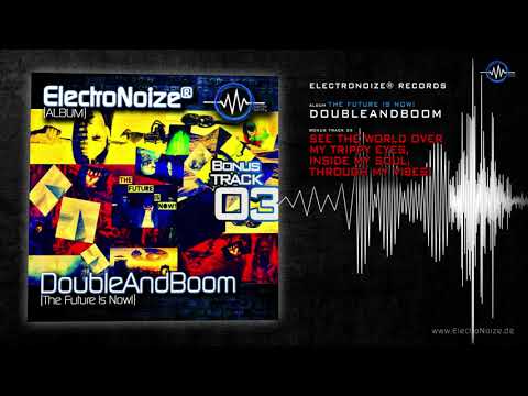 DoubleAndBoom - TRIPPY eye, my SOUL, my VIBES (ElectroNoize® Techno Album - The Future is Now! - 13)