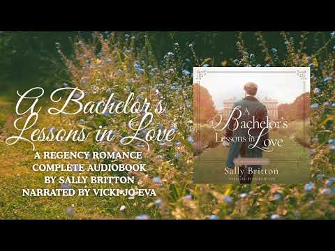 A Bachelor's Lessons in Love, by Sally Britton, Full Regency Romance Audiobook