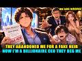 They Abandoned Me For A Fake Heir—Now I'M A Billionaire CEO& They Beg Me To Help Them