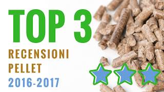 3 MIGLIORI PELLET del 2016-2017, la nostra classifica! 