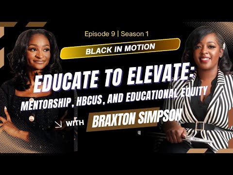 Educate to Elevate: Mentorship, HBCUs, and Educational Equity w/ Destiny Butler