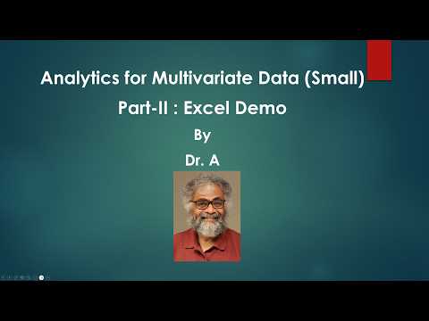 Analytics For Multivariate Data Part-II, Excel Demo by Dr. A (ISM6562)