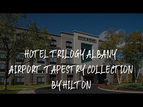 Hotel Trilogy Albany Airport, Tapestry Collection by Hilton Review - Latham , United States of Ameri