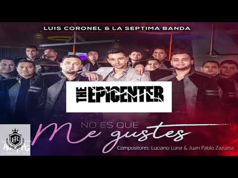Luis Coronel, La Séptima Banda - No Es Que Me Gustes [Epicenter]