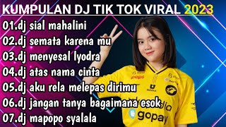 Download lagu DJ TIK TOK VIRAL TERBARU 2023 REMIX FULL BASS DJ SIAL MAHALINI X SEMATA KARENA MU mp3