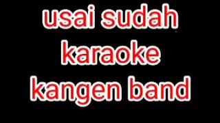 Download lagu Usai Sudah karaoke kangen band mp3 Download lagu Usai Sudah karaoke kangen band mp3