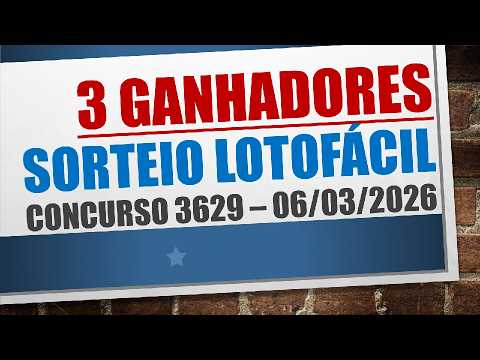 3 GANHADORES | RESULTADO LOTOFACIL 06/03/2026 CONCURSO 3629