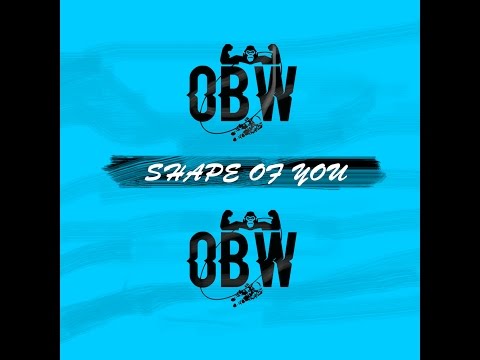 Shape Of You - Ed Sheeran (OBW Remix) [Trap]