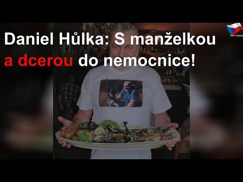 Daniel Hůlka šel  manželkou a dcerou do nemocnice