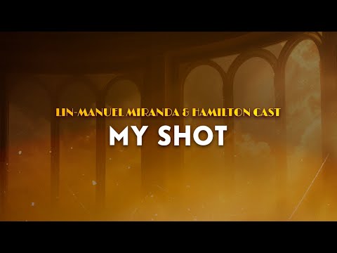 Lin-Manuel Miranda, Hamilton Cast - My Shot | From Hamilton the Musical (Lyrics)