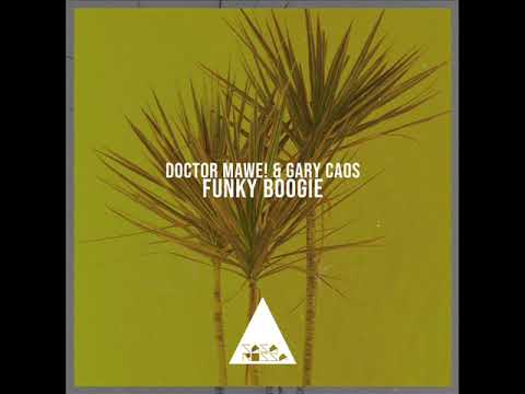 DOCTOR MAWE! & GARY CAOS "FUNKY BOOGIE" (ORIGINAL MIX)