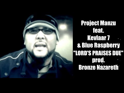 PROJECT MANZU ft. Kevlaar 7 & Blue Raspberry - Lord's Praises Due (prod. Bronze Nazareth) [OFFICIAL]