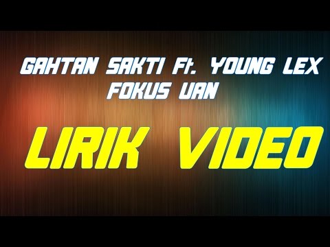 GAHTAN SAKTI Ft. YOUNG LEX - FOKUS UAN (LIRIK VIDEO)