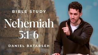 Nehemiah 5 (Part 1) Bible Study (Nehemiah Stops Oppression of the Poor) | Pastor Daniel Batarseh