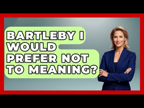 Bartleby I Would Prefer Not To Meaning? - Fictional Journeys
