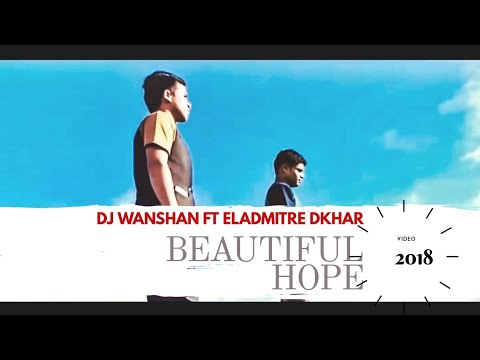 DJ Wanshan - Beautiful Hope (Hei Jingim) ft. Eladmitre Dkhar | Official Video