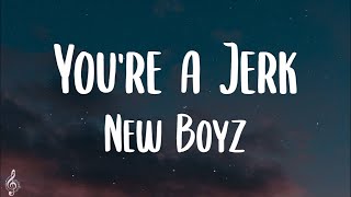 New Boyz - You&#39;re A Jerk (Lyrics) | TikTok Song