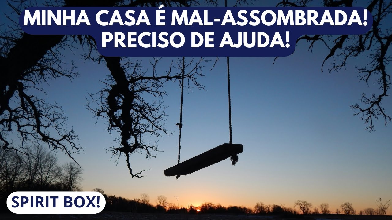MINHA CASA É MAL-ASSOMBRADA! PRECISO DE AJUDA!