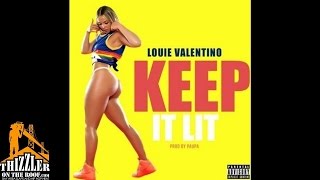 Louie Valentino - Keep It Lit [Prod. Paupa] [Thizzler.com]