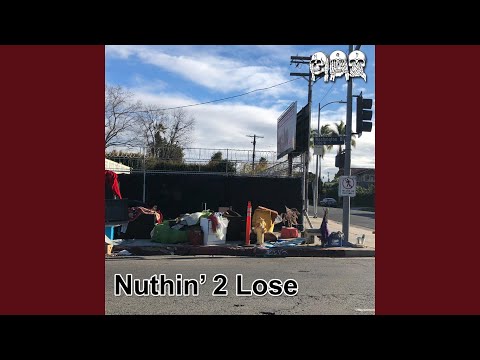 Nuthin' 2 Lose
