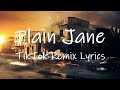 Plain Jane (TikTok Remix) [Lyrics] | ride with the mob alhamdulillah