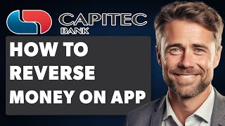 How To Reverse Money On Capitec App (Full 2024 Guide)