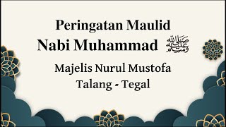 Download lagu PERINGATAN MAULID NABI MUHAMMAD ﷺ  || Majelis Nurul Mustofa Talang - Tegal mp3