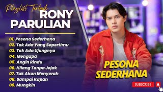 Download lagu RONY PARULIAN - PESONA SEDERHANA - TAK ADA YANG SEPERTIMU - TAK ADA UJUNGNYA || POP INDO TERPOPULER mp3