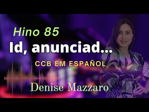 Hino 85 CCB em Espanhol - Id, anunciad el santo Evangelio - com legenda