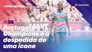 T5, Ep. 2 | Portugal na Champions e a despedida de uma ícone