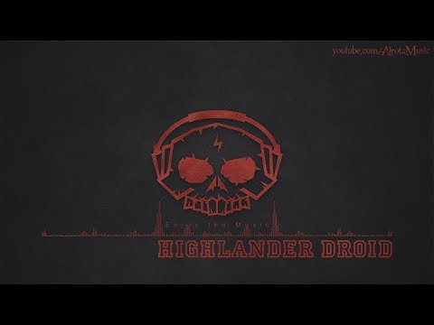 Highlander Droid by Niklas Johansson - [Action, Electro Music]